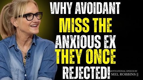 WHY AVOIDANT MISS THE ANXIOUS EX THEY ONCE REJECTED |MEL ROBBINS BEST MOTIVATION SPEECH