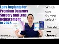 How to select the best lens implant for premium lens replacement or cataract surgery in 2023