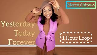 Mercy Chinwo - (1 Hour Loop) Yesterday Today Forever