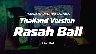 DJ RASAH BALI THAILAND STYLE x SLOW BASS ' RUNGOKNO KANG MAS AKU GELO ' Lavora viral tiktok