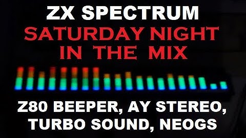 ZX Spectrum REAL HARDWARE -Saturday Night In The Mix: BEEPER, AY STEREO, TURBO SOUND, NEOGS MOD FILE