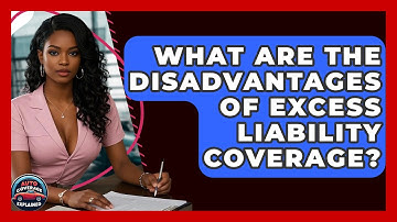 What Are The Disadvantages Of Excess Liability Coverage? - Auto Coverage Explained