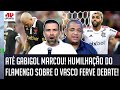 &quot;SABE O QUE É ASSUSTADOR? É que o Gabigol...&quot; 6 a 1 HISTÓRICO do Flamengo sobre o Vasco GERA DEBATE!