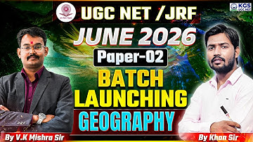 UGC NET /JRF June 2026 Paper-02 Batch Launching Geography By V.K Mishra Sir & Khan Sir