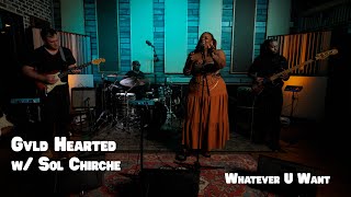 Gvld Hearted W Sol Chirche - Whatever U Want Chibrations Recording Series