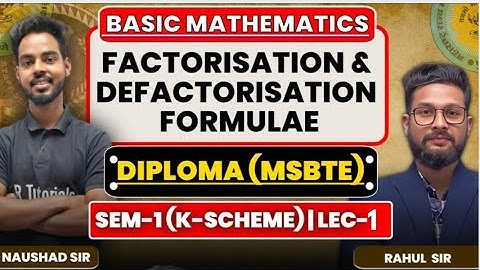 Diploma(MSBTE) Sem-1 Basic Mathematics | Factorisation & Defactorisation Formulae | Lecture 1