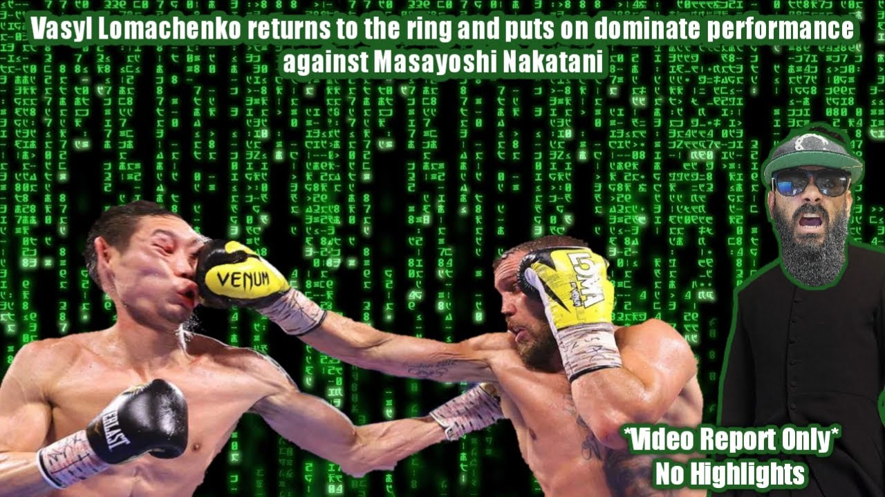 Lomachenko Matrix Lomachenko returns in matrix form against Masayoshi Nakatani - Gets 9th ...