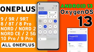 Oneplus OxygenOS 13 Android 13 Update for Nord 2 5G,Ce 2 5G,9,9 Pro,9R,9RT,Nord Ce 5G,8,8 Pro,8T,7T