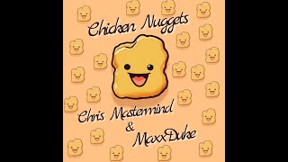 MaxxDuke & Chris Mastermind - Chicken Nuggets