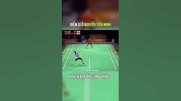 Lối chơi của Nguyễn Tiến Minh có gì đặc trưng và hiệu quả #NguyenTienMinh #cầulông #badminton