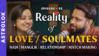 Astrolok EP02  Reality of Nadi, Manglik, Relationship, Guna Milan, Soulmates, Love!