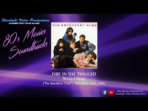 Fire In The Twilight - Wang Chung ("The Breakfast Club", 1985)