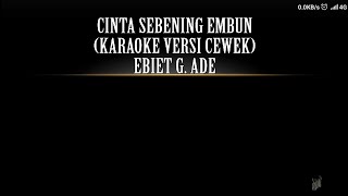 Ebiet G. Ade - Cinta Sebening Embun (Karaoke Versi Cewek)