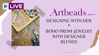 Designing with Deb - Boho Prom Jewelry with Exclusive Designer Bead Blends