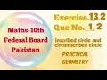 Exercise 13.2, Q1, Q2, Class 10 Maths, Federal / Punjab Board, Incircle, circumcircle, practical ge