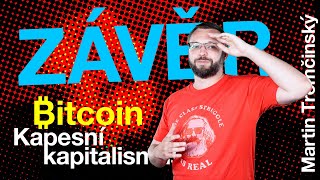 Martin Tremčinský | Bitcoin: Kapesní kapitalismus - Závěr