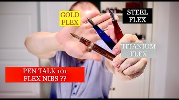 Flex Nibs - What you need to know when looking to get one!