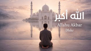 الله أكبر | Allahu Akbar — Dhikr Meditation for Peace \u0026 Reflection