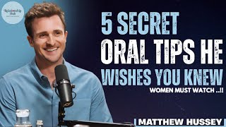 5 Secret Oral Tips He Wants You To Know || Matthew Hussey ||