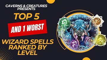 Top 5 (and 1 worst) Wizard Spells Ranked by Level in D&D 5e