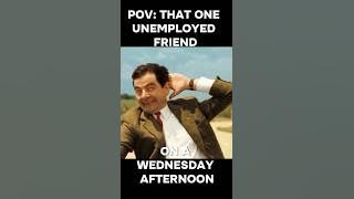 That One Unemployed Friend