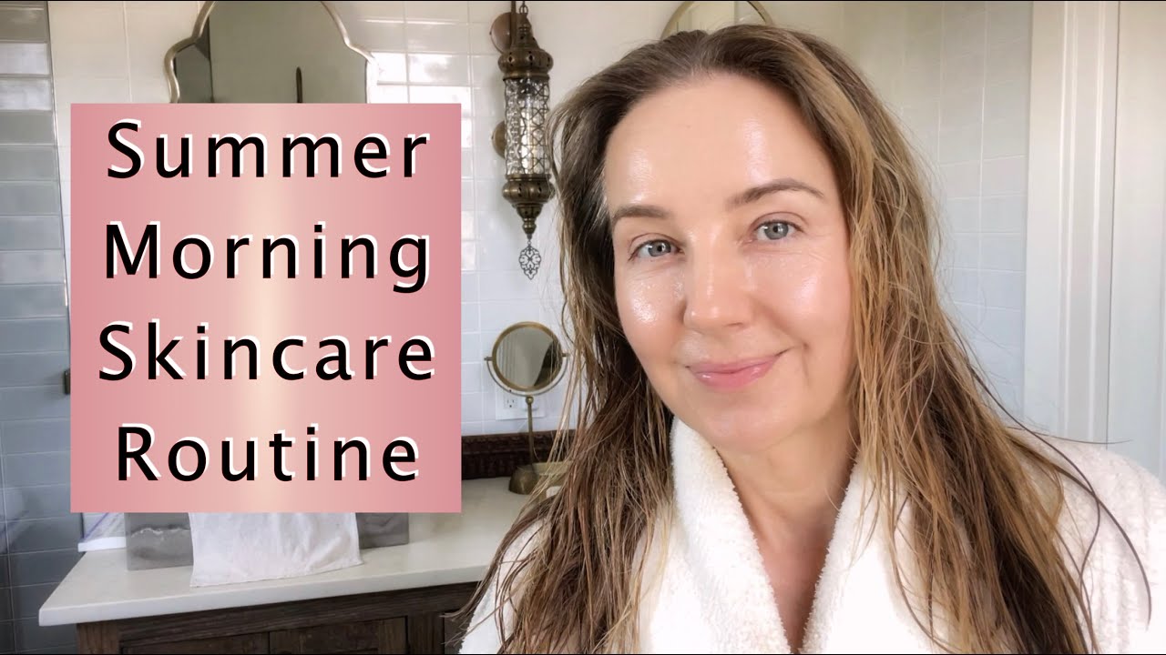 Summer  Morning Skincare Routine