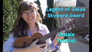 Legend of Zelda ~ Skyward Sword Ukulele Tutorial