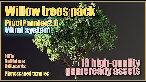 Willow Trees pack Pivot Painter 2.0 Wind (update)