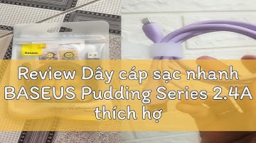 Review Dây cáp sạc nhanh BASEUS Pudding Series 2.4A thích hợp cho Phone 14 / 13