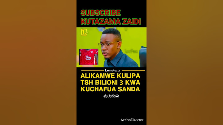 ALIKAMWE APIGWA FAINI BILIONI TATU KWA KUCHAFUA SANDA TAZAMA