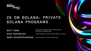 Breakpoint 2023: zk on Solana: Private Solana Programs