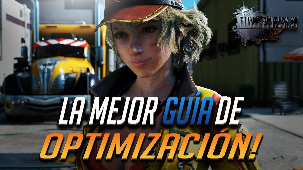 Final Fantasy XV: Como Aumentar los FPS y Optimizar las Graficas - [Tutorial]
