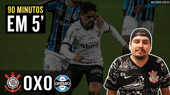 CORINTHIANS 0 X 0 GRÊMIO (90 minutos em 5) - OLHA O QUE O TIMÃO (QUASE?) FEZ!!! (A CARA DO CLUBE)