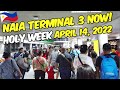 NAIA Terminal 3 Now! Holy Week - April 14, 2022 Full of Tourists! | JM BANQUICIO
