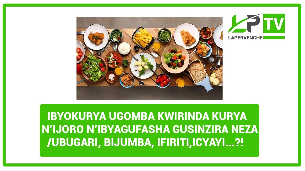 IBYOKURYA UGOMBA KWIRINDA KURYAN’IJORO N’IBYAGUFASHA GUSINZIRA NEZA UBUGARI, IBIJUMBA, IFIRITI !?