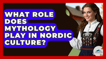 What Role Does Mythology Play in Nordic Culture? - Unmapping Scandinavia