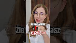 A polacy kochają słowo "have" 🤭#shortsvideo #angielski #akcent #wymowaangielska