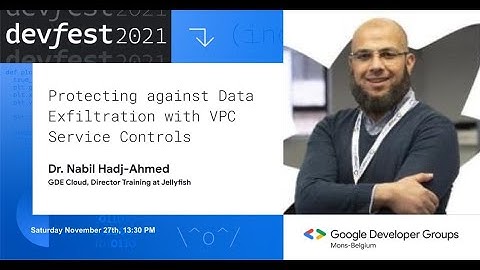 DevFest2021 (part 3) : Protecting against Data Exfiltration with VPC Service Controls