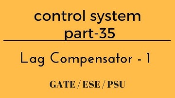 Lec.- 35 Lag compensators - 1 control system for gate/ese/psu