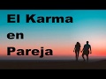 El Karma en la Pareja, como influye el karma en tu relación de pareja