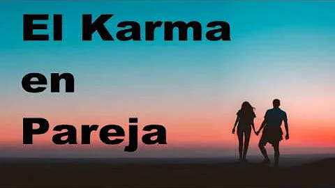 ¿Cómo funciona el karma en una relación?