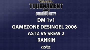 UT2004 DM 1v1 - Gamezone 2006 - astz vs skew 2 - Rankin - astz