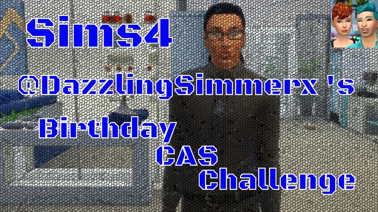 SIMS 4 VIDEO | CHALLENGES | BIRTHDAY CAS CHALLENGE - YouTube