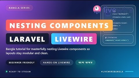 Nesting Components  Laravel Livewire 3  Bangla Tutorial - EP27 | How  Use Nested Components Properly