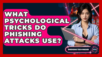 What Psychological Tricks Do Phishing Attacks Use? - Emerging Tech Insider
