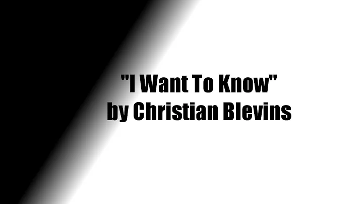 "I Want To Know" Original Song by Christian Blevins