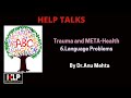 Trauma and meta health 6language problems  help talk by dranu mehta