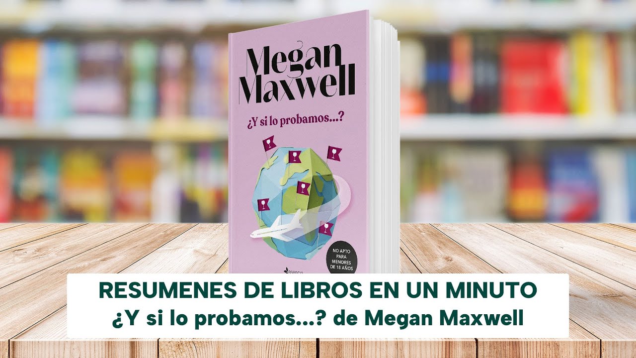¿Y si lo probamos...? de Megan Maxwell Libro Resumen YouTube ¿Y si lo probamos...? de Megan Maxwell Libro Resumen YouTube
