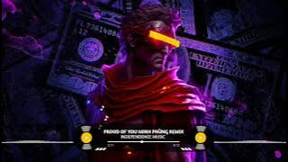 PROUD of YOU ( MINH PHÙNG REMIX ) INDEPENDENCE MUSIC NHẠC NỀN HOT TREND TIK TOK