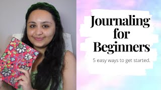 How To Journal For Beginners | 5 Easy Ways To Start Journaling